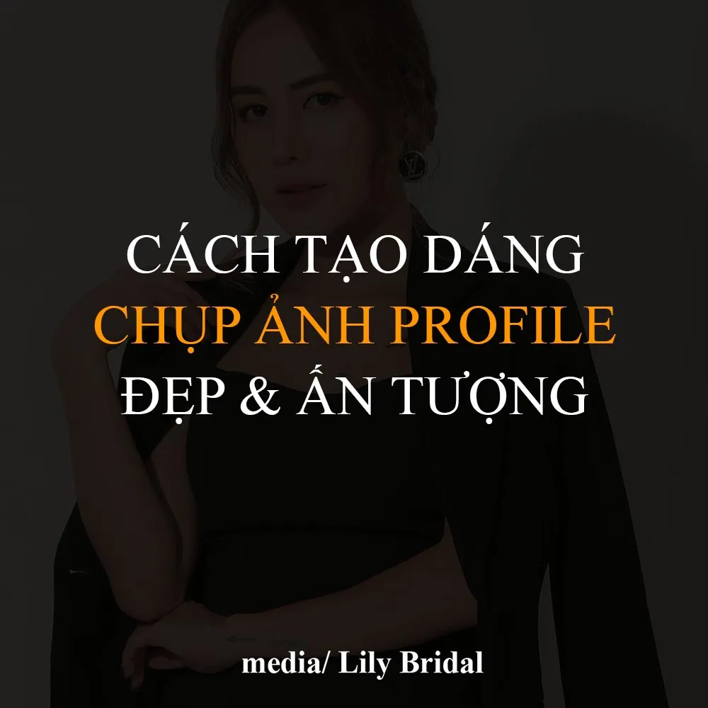 Cách tạo dáng chụp ảnh profile cá nhân đẹp