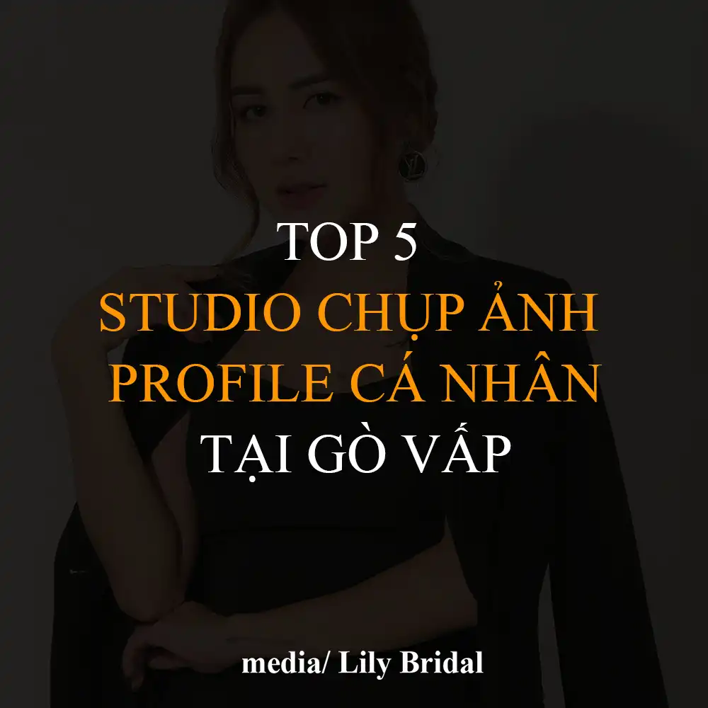 Top 5 Studio chụp ảnh profile cá nhân tại Gò Vấp - ảnh bìa thumbnail