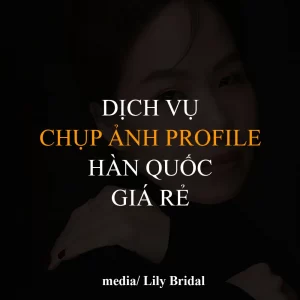 Dịch vụ chụp ảnh profile hàn quốc giá rẻ