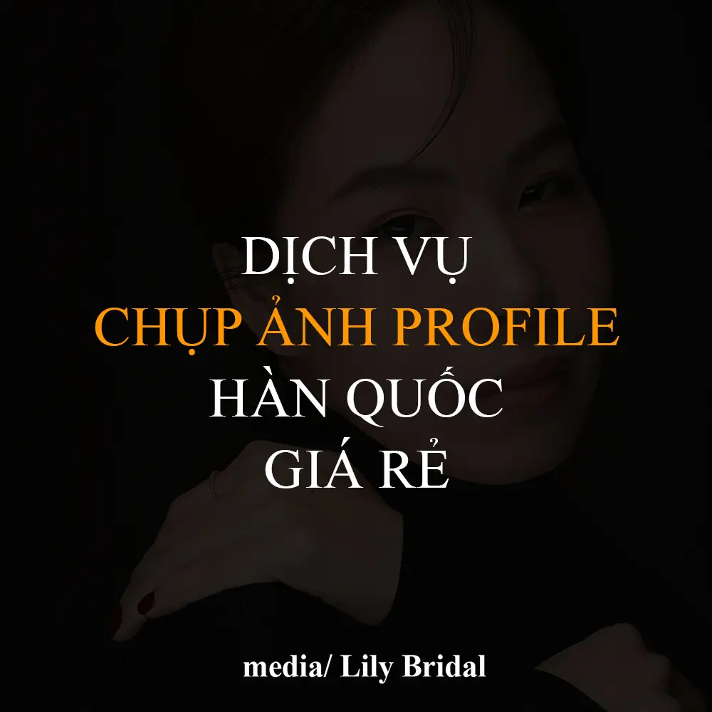 Dịch vụ chụp ảnh profile hàn quốc giá rẻ